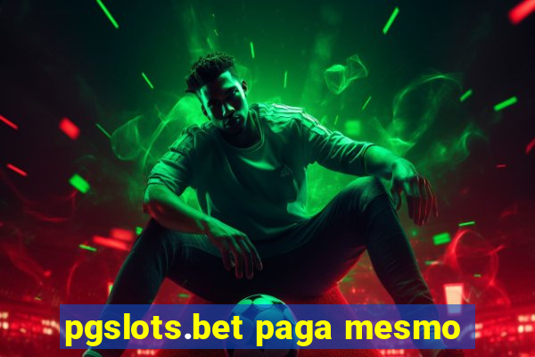 pgslots.bet paga mesmo